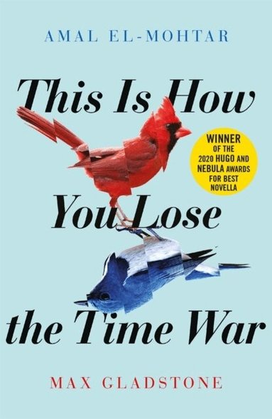 Amal El-Mohtar, Max Gladstone - This is How You Lose the Time War, Häftad