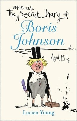 bokomslag The Secret Diary of Boris Johnson Aged 13