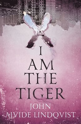 John Ajvide Lindqvist - I Am the Tiger, Häftad