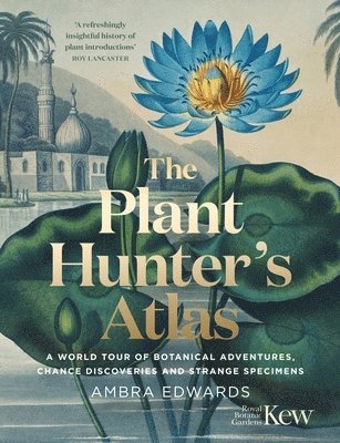 Ambra Edwards - Plant-Hunter's Atlas, Inbunden