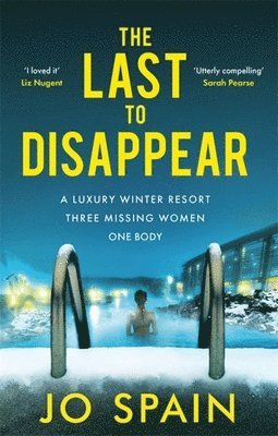 Jo Spain - The Last to Disappear: A Chilling and Heart-Pounding Thriller Perfect for Winter Nights, Inbunden