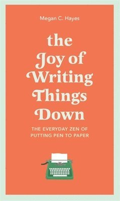 Megan Hayes - Joy of Writing Things Down, Inbunden
