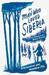 bokomslag The Man Who Loved Siberia