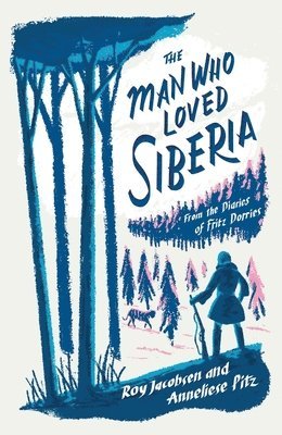 Roy Jacobsen, Anneliese Pitz - Man Who Loved Siberia, Häftad