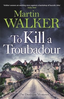 Martin Walker - To Kill a Troubadour, Häftad