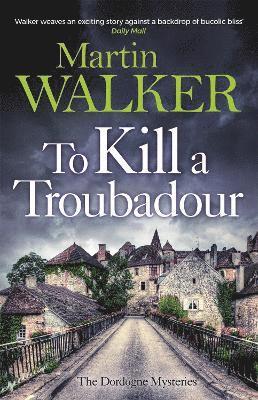 Martin Walker - To Kill a Troubadour, Inbunden