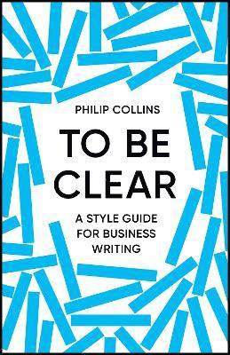 Philip Collins - To Be Clear, Inbunden