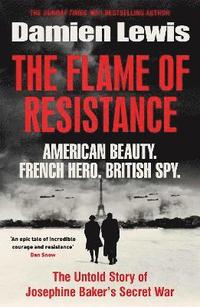 bokomslag The Flame of Resistance: American Beauty. French Hero. British Spy.