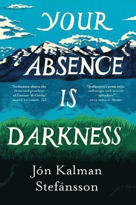 Jón Kalman Stefánsson, Jon Kalman Stefansson, Philip Kalman Stefánsson, Jón - Your Absence is Darkness, Häftad