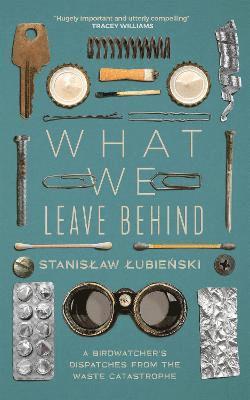Stanislaw Lubienski - What We Leave Behind, Inbunden