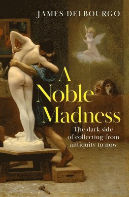 James Delbourgo - Noble Madness, Inbunden