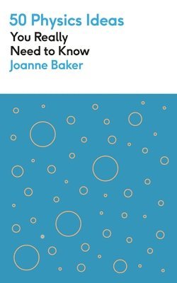 Joanne Baker - 50 Physics Ideas You Really Need to Know, Häftad
