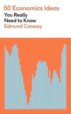 Edmund Conway - 50 Economics Ideas You Really Need to Know, Häftad