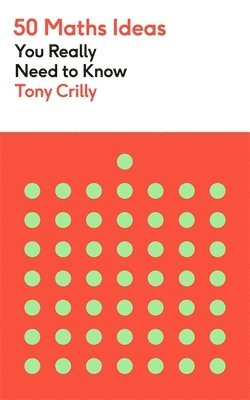 Tony Crilly - 50 Maths Ideas You Really Need to Know, Häftad