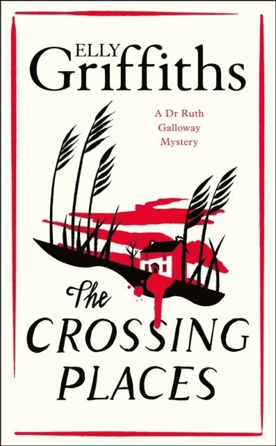 Elly Griffiths - Crossing Places, Inbunden