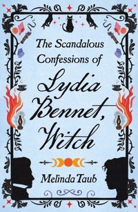 bokomslag Scandalous Confessions Of Lydia Bennet, Witch