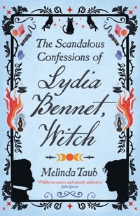 bokomslag The Scandalous Confessions of Lydia Bennet, Witch