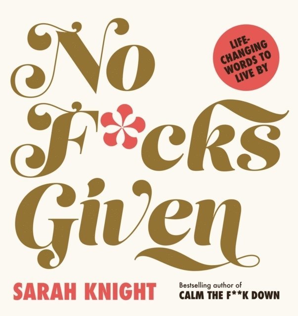 Sarah Knight - No F*cks Given: Life-Changing Words to  Live By, Inbunden