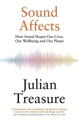 Julian Treasure - Sound Affects, Häftad