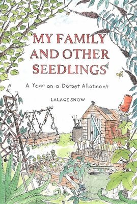 Lalage Snow - My Family and Other Seedlings, Inbunden