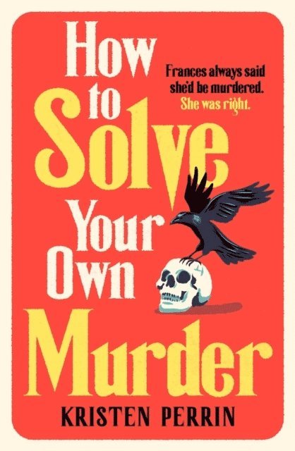 Kristen Perrin - How To Solve Your Own Murder, Häftad