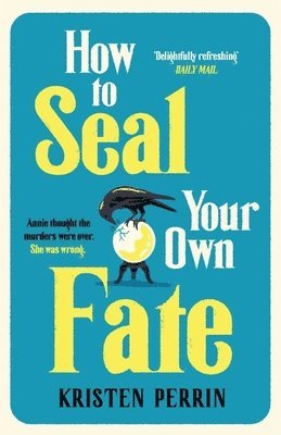 Kristen Perrin - How To Seal Your Own Fate, Häftad