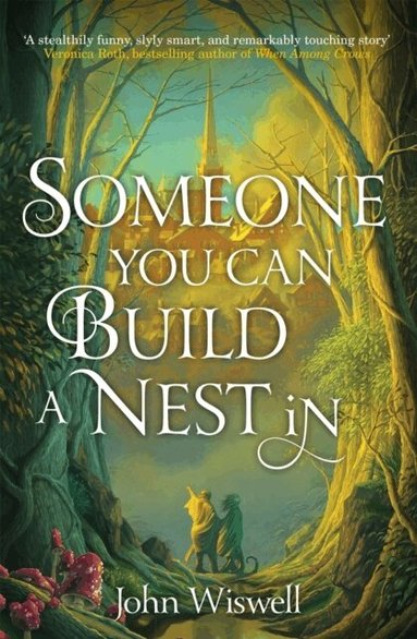 John Wiswell - Someone You Can Build A Nest In, Häftad