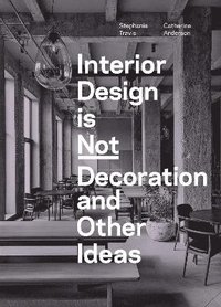bokomslag Interior Design is Not Decoration And Other Ideas