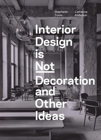 bokomslag Interior Design is Not Decoration And Other Ideas