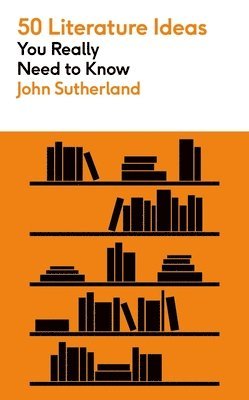 John Sutherland - 50 Literature Ideas You Really Need to Know, Häftad