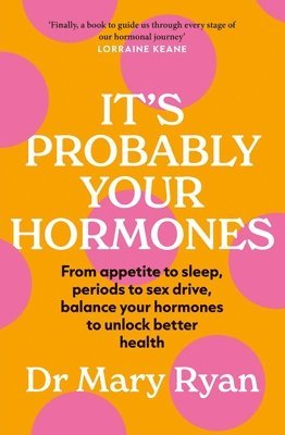 It's Probably Your Hormones 1