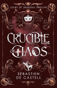 bokomslag Crucible of Chaos: A Novel of the Court of Shadows