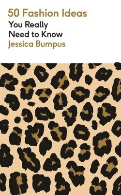 Jessica Bumpus - 50 Fashion Ideas You Really Need to Know, Häftad