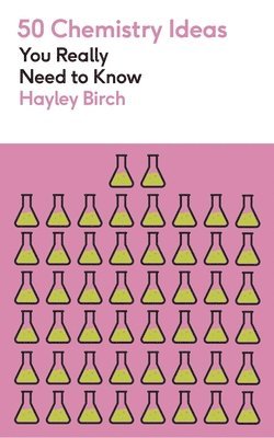 Hayley Birch - 50 Chemistry Ideas You Really Need to Know, Häftad