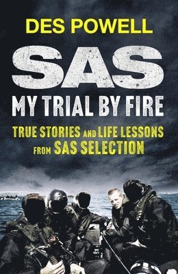 bokomslag SAS: My Trial By Fire: True Stories and Life Lessons from SAS Selection