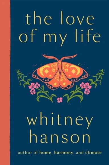 Whitney Hanson - the love of my life, Inbunden