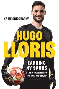 bokomslag Earning My Spurs: A Life in Football from Nice to LA and Beyond