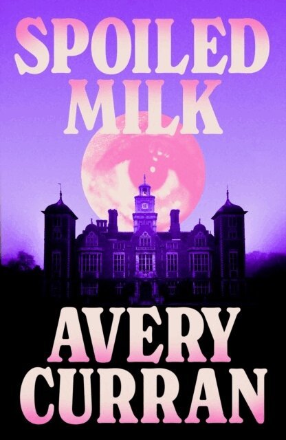 Avery Curran - Spoiled Milk, Häftad