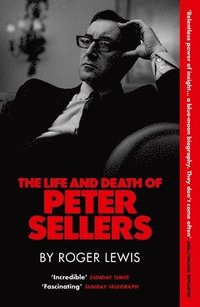 bokomslag The Life and Death of Peter Sellers