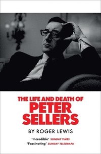 bokomslag The Life and Death of Peter Sellers