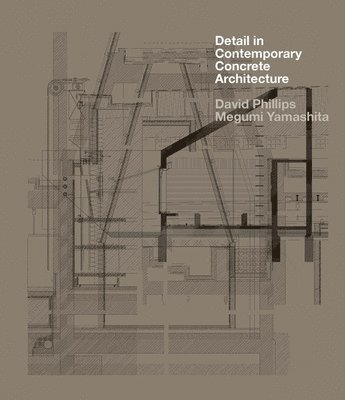 David Phillips, Megumi Yamashita - Detail in Contemporary Concrete Architecture, Häftad