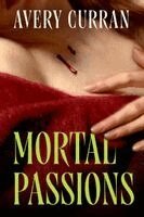 Avery Curran - Mortal Passions, Häftad. Tillgänglighet: Kommande