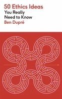 Ben Dupre - 50 Ethics Ideas You Really Need to Know, Häftad