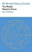 Ian Crofton - 50 World History Events You Really Need to Know, Häftad
