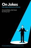 Jimmy Carr, Amanda Baker, Abi Grant - On Jokes (or, why everything you know about comedy is wrong), Häftad