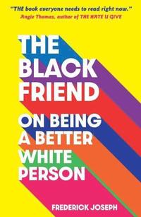 bokomslag The Black Friend: On Being a Better White Person