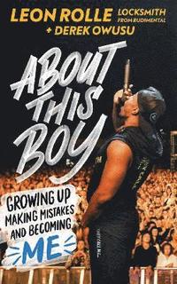 bokomslag About This Boy: Growing up, making mistakes and becoming me