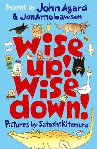 bokomslag Wise Up! Wise Down!: Poems by John Agard and JonArno Lawson