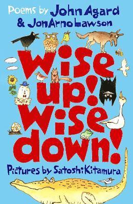 Wise Up! Wise Down!: Poems by John Agard and JonArno Lawson 1