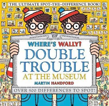 bokomslag Where's Wally? Double Trouble at the Museum: The Ultimate Spot-the-Difference Book!